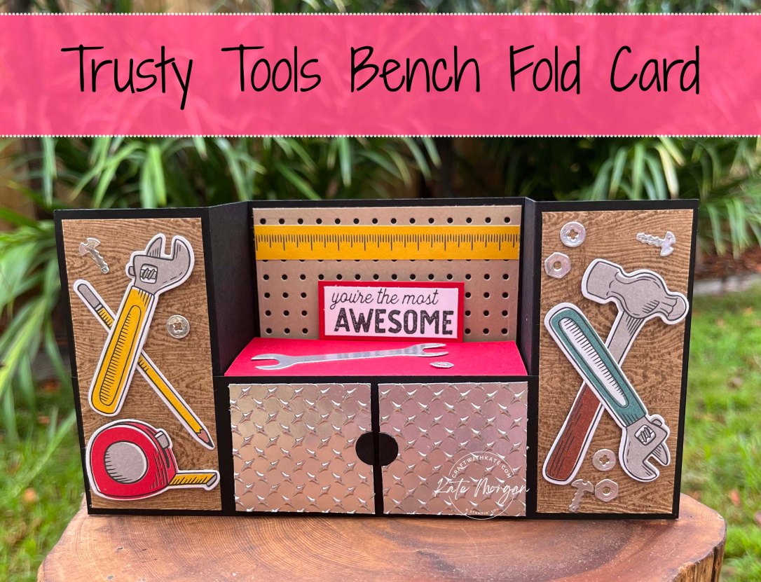 Trusty Tools Bench Fold Card by Kate Morgan, Stampin Up Australia 2024